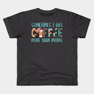 Something I Like Coffee More Than People Kids T-Shirt